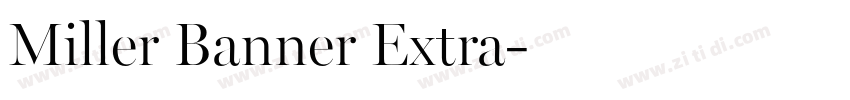 Miller Banner Extra字体转换 Miller Banner Extra字体转换